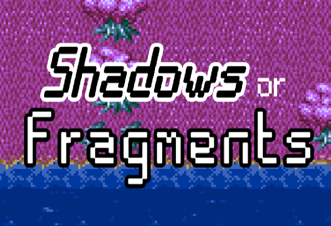 Shadows or Fragments