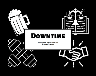 Downtime - For the Quest RPG   - A set of rules and actions for downtime between adventures in the Quest RPG 