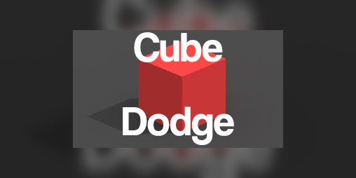 Cover image for Cube Dodge (Heavily edited Brackeys tutorial)