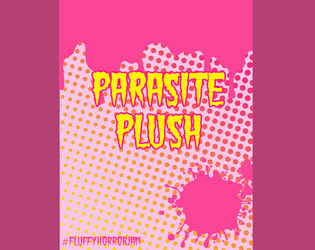 Parasite Plush   - A system neutral horror scenario for the RPG of your choice. 