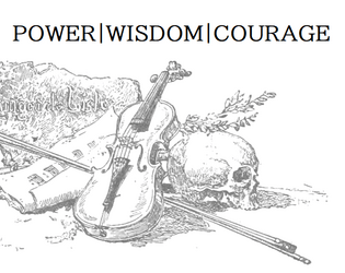 POWER|WISDOM|COURAGE   - A GMless game about heroes facing their destiny. 