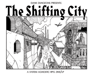 The Shifting City   - A System Agnostic RPG Zine 