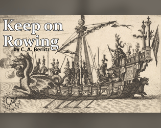 Keep on Rowing - To the End of the World   - A GMless game about support and collaboration. 