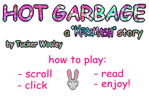 Hot Garbage: A Keysmash Story