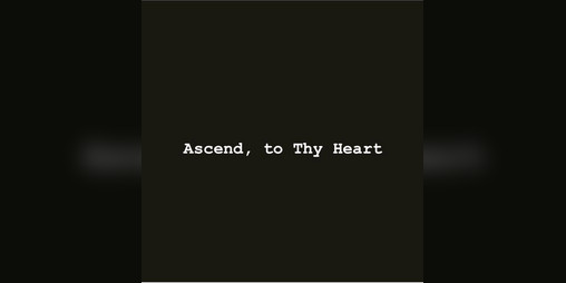 Cover image for Ascend, to Thy Heart