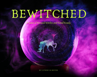 Bewitched   - Let your bi flag fly, witches! A unicorn is missing. Your coven of bi+ witches must  rush to the rescue. 