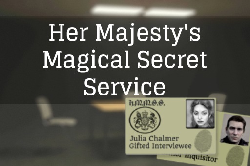 Her Majesty's Magical Secret Service