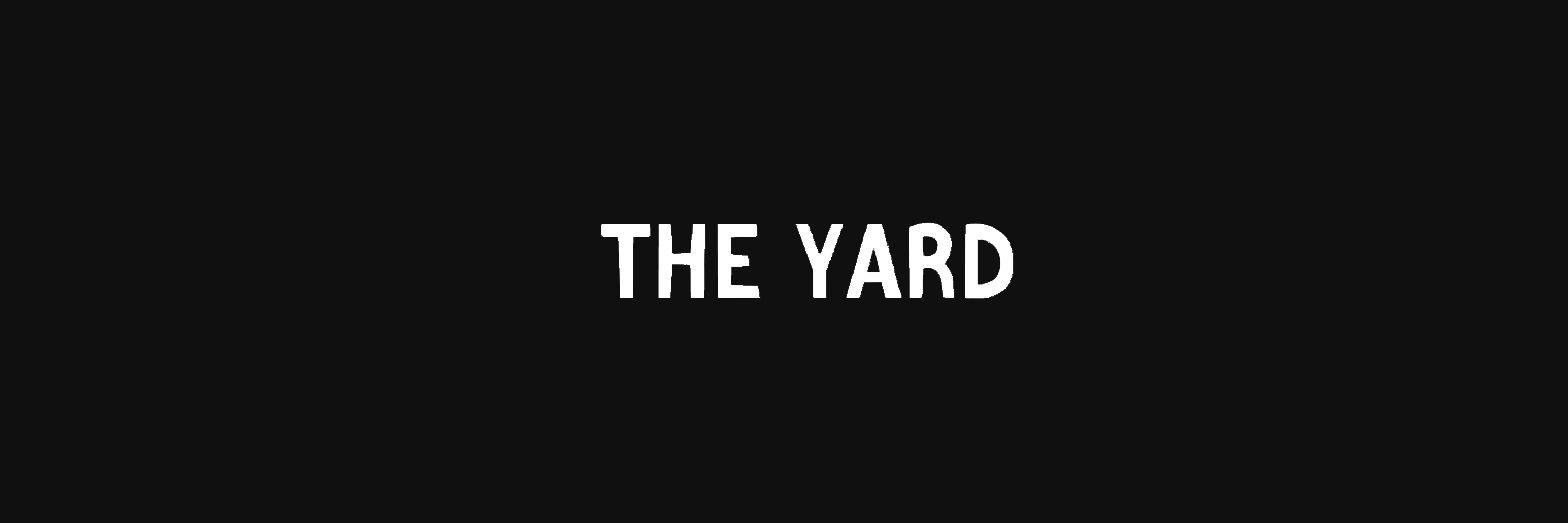 The Yard.