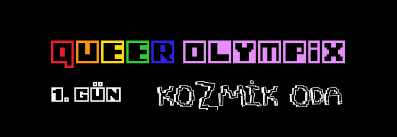 Queer Olympix: Kozmik Oda / Cosmic Room