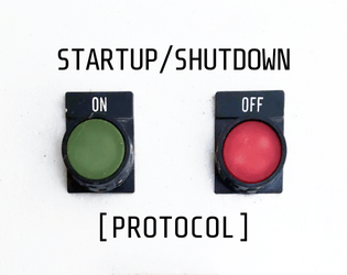 SHUTDOWN/STARTUP [PROTOCOL]   - Together, what must be done to help us? 