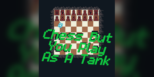 Cover image for Chess But You Play As A Tank - Game Jam Original