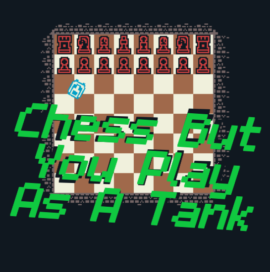 Cover image for Chess But You Play As A Tank - Game Jam Original