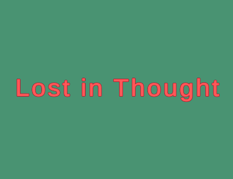 Lost in Thought