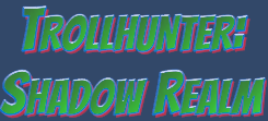 TrollHunter: Shadow Realm