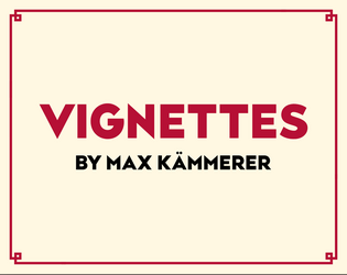 Vignettes - Playtest Version   - A game of connecting characters 