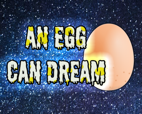 An Egg Can Dream