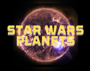 STAR WARS: PLANETS   - A PBTA  game for customized SW characters. 