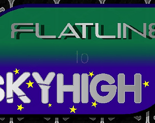Flatline to SKYHIGH