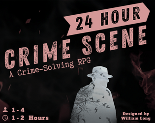 24 Hour Crime Scene   - A Crime-Solving Tabletop RPG 
