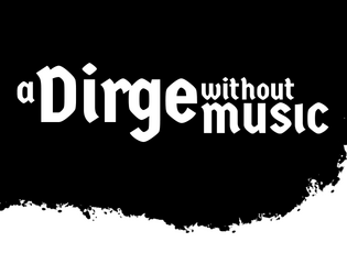 A Dirge Without Music   - Be a villager. Die horribly. Be another villager. 