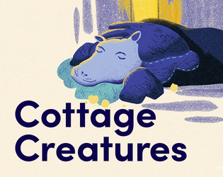 Cottage Creatures   - A short game of small creatures and small comforts 