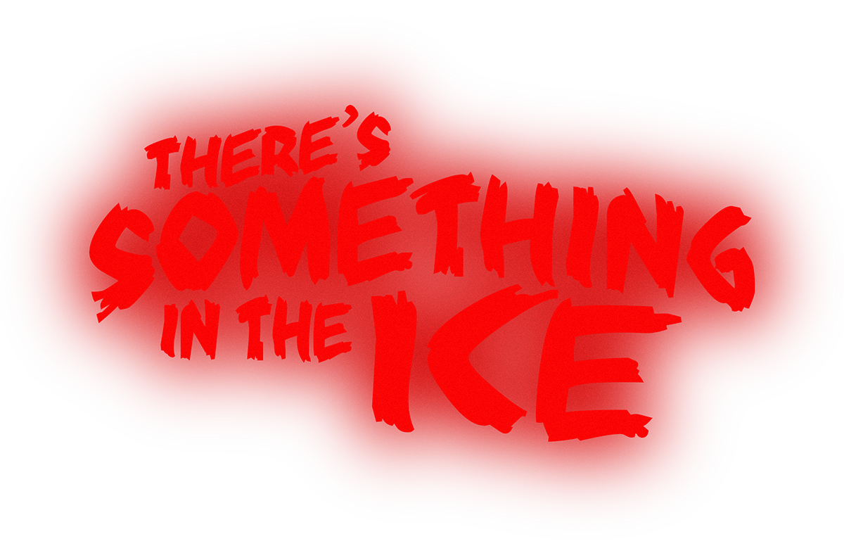 There's Something in the Ice