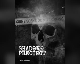 Shadow Precinct   - Gritty supernatural investigations 