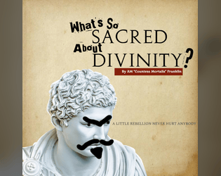 What's So Sacred About Divinity?   - A Game of Divine Teenage Rebellion 