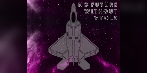 Cover image for NO FUTURE WITHOUT VTOLS