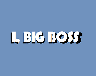 I, BIG BOSS