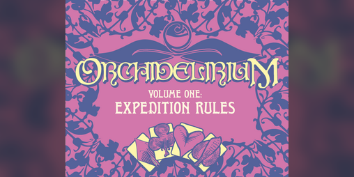 Cover image for Orchidelirium, Volume One: Expedition Rules