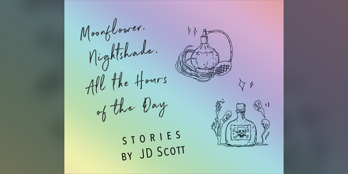 Cover image for Moonflower, Nightshade, All the Hours of the Day
