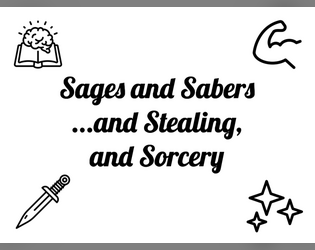 Sages and Sabers ...and Stealing, and Sorcery   - A Lasers & Feelings 'Hack' 