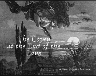 The Coven at the End of the Lane   - A game of magic, mystery, and community 