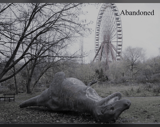 Abandoned   - TTRPG where you explore an abandoned park where something sinister lurks 