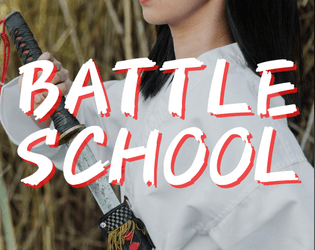 battle school   - a pbta about anime students fighting monsters 