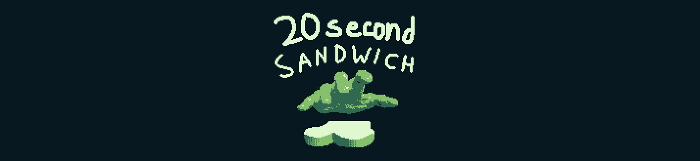 20 second sandwich