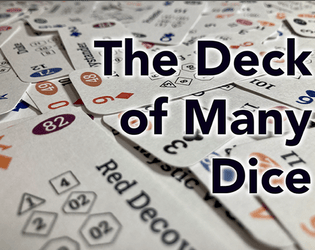 The Deck of Many Dice   - The most versatile deck of cards. 