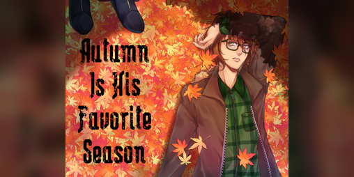 Cover image for Autumn Is His Favorite Season (prototype)