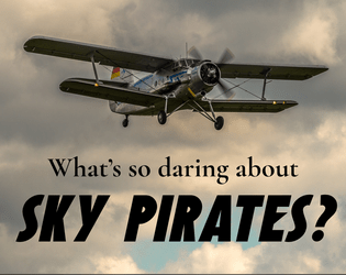 What's So Daring About Sky Pirates?   - Aerial heists over the Sunset Archipelago 