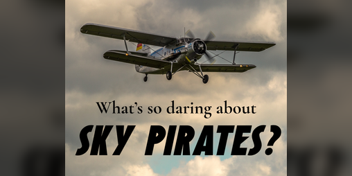 Cover image for What's So Daring About Sky Pirates?