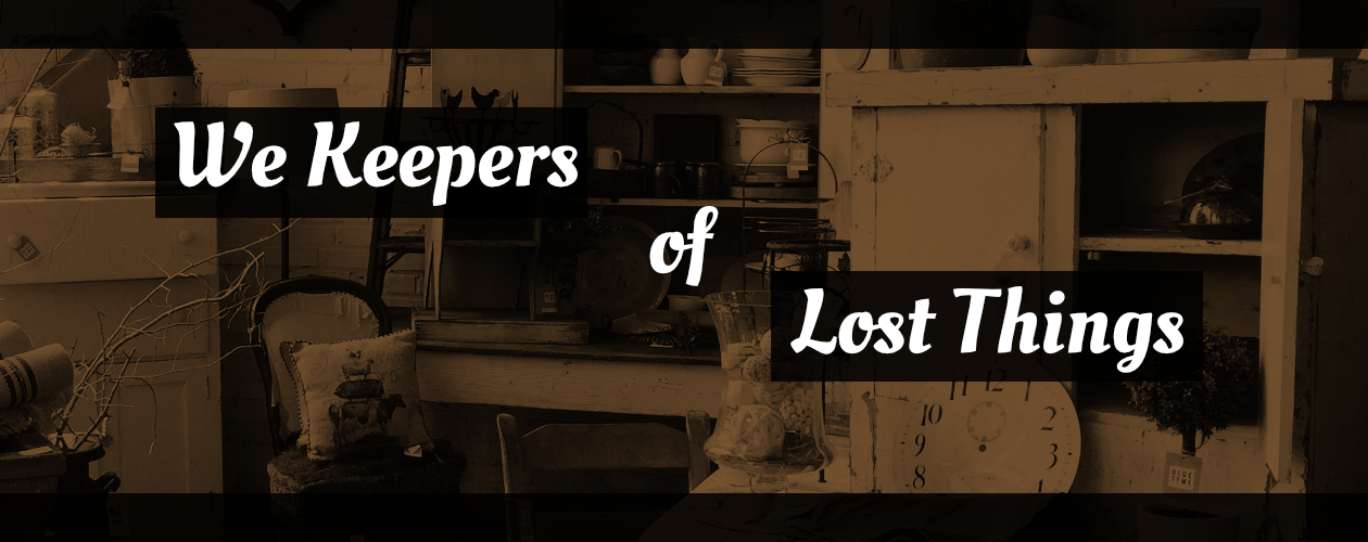 We Keepers of Lost Things