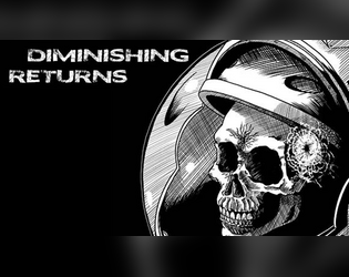 Diminishing Returns   - "Captain Blackheart is dead." Module for the Mothership RPG 