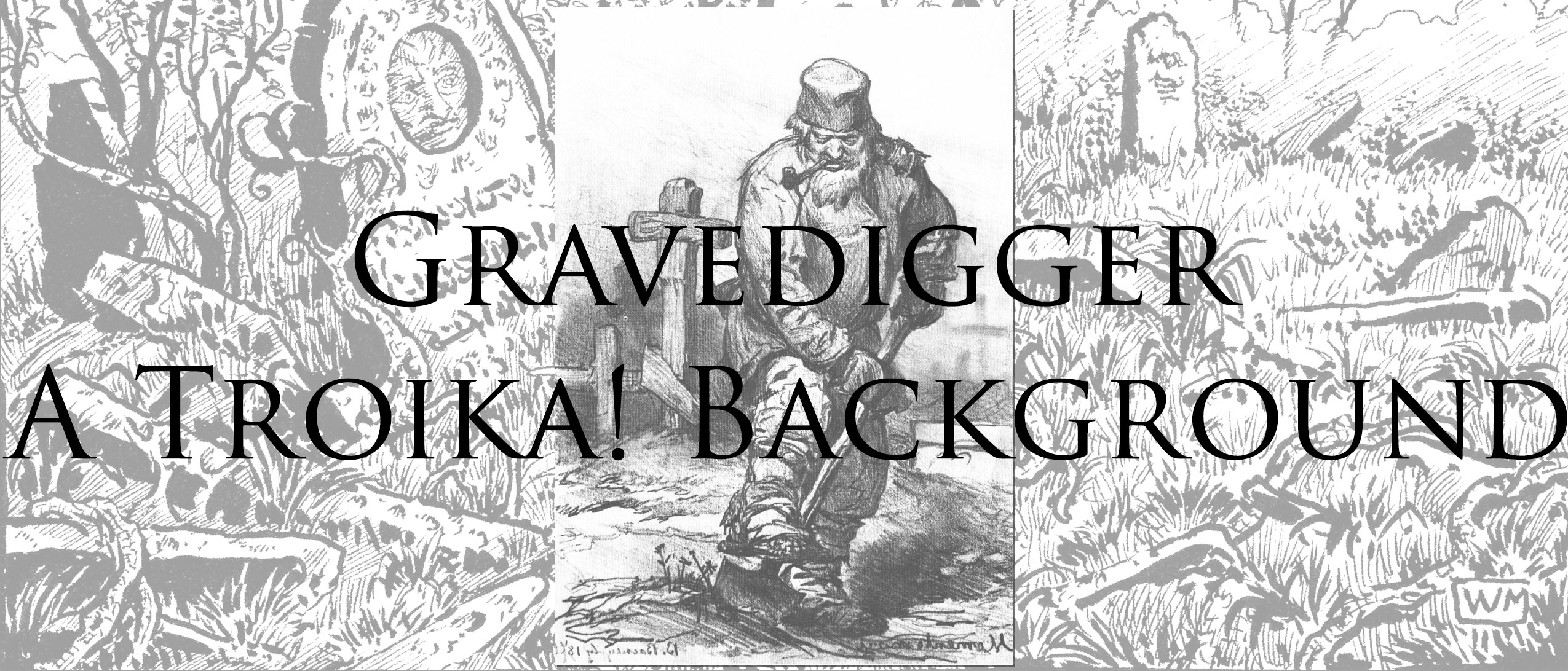 Gravedigger - A Troika! Background