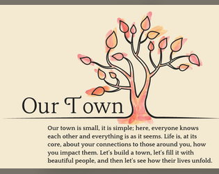 Our Town   - A theatrical 1 page tabletop roleplaying game. 