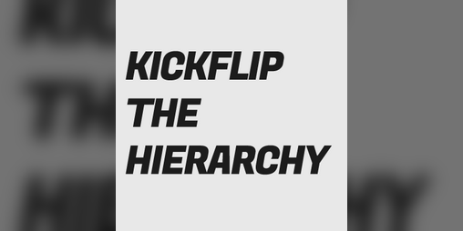 Cover image for Kickflip the Hierarchy