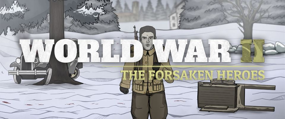 World War II: The Forsaken Heroes