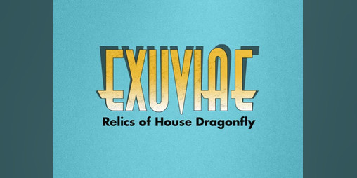 Cover image for EXUVIAE: Relics of House Dragonfly