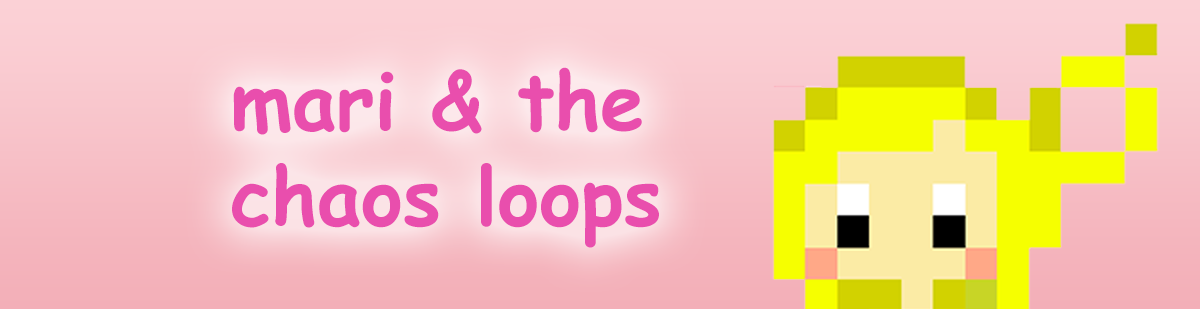 mari & the chaos loops