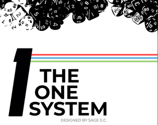 The One System   - A collaborative storytelling game of high risk, high reward. 